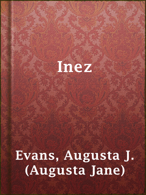 Title details for Inez by Augusta J. (Augusta Jane) Evans - Available